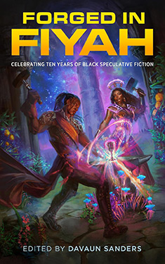 Forged in FIYAH:  Celebrating Ten Years of Black Speculative Fiction