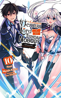 The Greatest Demon Lord Is Reborn as a Typical Nobody, Vol. 10:  Advent of the Greatest Demon Lord 