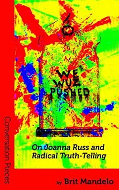 We Wuz Pushed:  On Joanna Russ and Radical Truth-telling