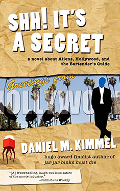 Shh! It's a Secret:  A Novel about Aliens, Hollywood, and the Bartender's Guide