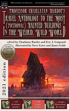 Professor Charlatan Bardot’s Travel Anthology to the Most (Fictional) Haunted Buildings in the Weird