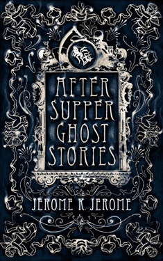 After-Supper Ghost Stories:  and Other Tales