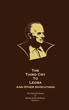 The Third Cry to Legba and Other Invocations:  The John Thunstone & Lee Cobett Stories