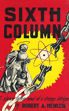 Sixth Column:  A Science Fiction Novel of Strange Intrigue