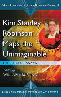 Kim Stanley Robinson Maps the Unimaginable:  Critical Essays