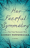 Her Fearful Symmetry:  A Novel