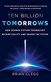 Ten Billion Tomorrows:  How Science Fiction Technology Became Reality