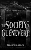 The Society of Guenevere:  A Dark Academia Novel