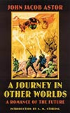 A Journey in Other Worlds:  A Romance of the Future