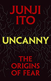 Uncanny:  The Origins of Fear