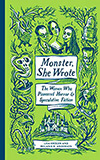 Monster, She Wrote:  The Women Who Pioneered Horror & Speculative Fiction