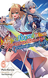 The Magical Revolution of the Reincarnated Princess and the Genius Young Lady, Vol. 6