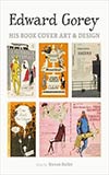 Edward Gorey:  His Book Cover Art and Design