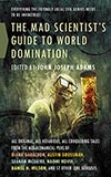 The Mad Scientist's Guide to World Domination:  Original Short Fiction for the Modern Evil Genius