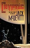 Cryptic:  The Best Short Fiction of Jack McDevitt
