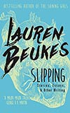 Slipping:  Stories, Essays & Other Writing