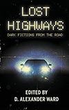 Lost Highways: Dark Fictions From the Road