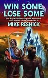 Win Some, Lose Some:  The Hugo Award Winning (and Nominated) Short Science Fiction and Fantasy of Mike Resnick