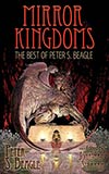 Mirror Kingdoms:  The Best of Peter S. Beagle