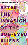 After the Invasion of the Bug-Eyed Aliens