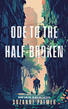 Ode to the Half-Broken