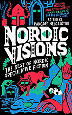 Nordic Visions: The Best of Nordic Speculative Fiction