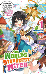 The World's Strongest Witch, Vol. 1: I’m Starting My Free Life in a World Where Only I Can See the Online Strategy Guide