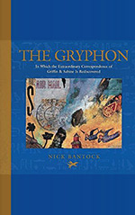 The Gryphon:  In Which the Extraordinary Correspondence of Griffin & Sabine Is Rediscovered