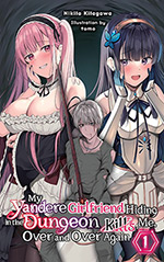 My Yandere Girlfriend Hiding in the Dungeon Kills Me Over and Over Again, Vol. 1
