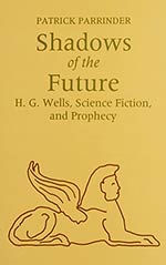 Shadows of the Future: H. G. Wells, Science Fiction and Prophecy