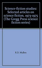 Science Fiction Studies: Selected Articles on Science Fiction 1973-1975
