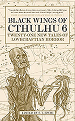 Black Wings of Cthulhu 6: Twenty-One New Tales of Lovecraftian Horror