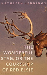 The Wonderful Stag, or The Courtship of Red Elsie