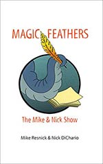Magic Feathers: The Mike and Nick Show