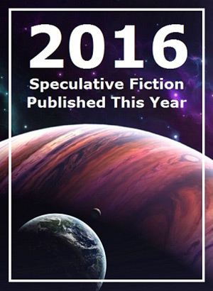 2016 Speculative Fiction Published This Year