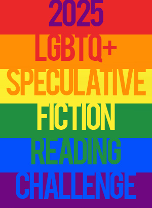 2025 LGBTQ+ Speculative Fiction Reading Challenge