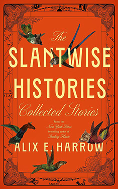 The Slantwise Histories:  Collected Stories