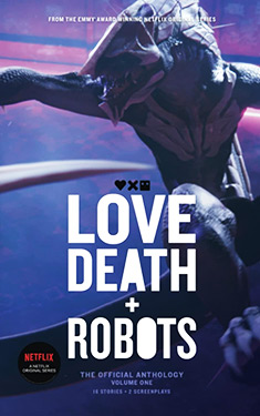 Love, Death + Robots, Vol. 1: The Official Anthology