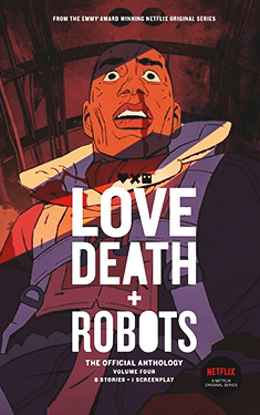 Love, Death + Robots, Vol. 4: The Official Anthology