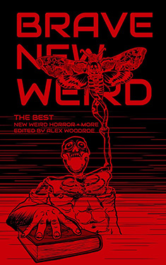 Brave New Weird, Volume Four:  The Best New Weird Horror