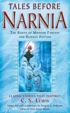 Tales Before Narnia:  The Roots of Modern Fantasy and Science Fiction