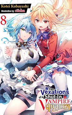The Vexations of a Shut-In Vampire Princess, Vol. 8