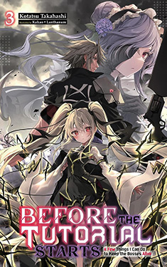 Before the Tutorial Starts, Vol. 3:  A Few Things I Can Do to Keep the Bosses Alive