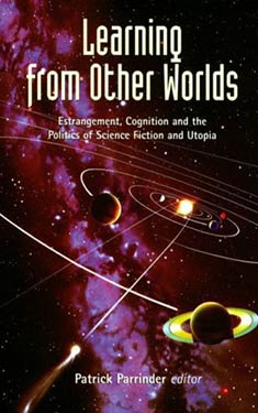 Learning from Other Worlds:  Estrangement, Cognition, and the Politics of SF