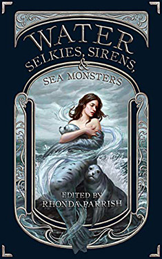 Water:  Selkies, Sirens, & Sea Monsters