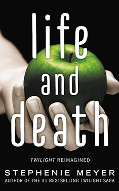 Life and Death:  Twilight Reimagined