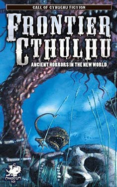 Frontier Cthulhu:  Ancient Horrors in the New World