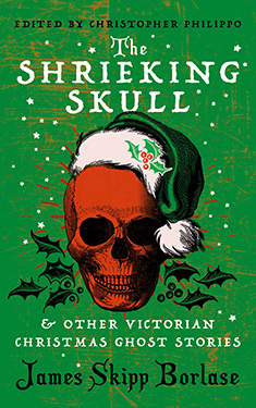 The Shrieking Skull:  & Other Victorian Christmas Ghost Stories