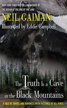 The Truth is a Cave in the Black Mountains:  A Tale of Travel and Darkness with Pictures of All