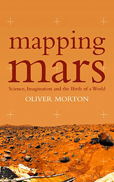 Mapping Mars:  Science, Imagination and the Birth of a World